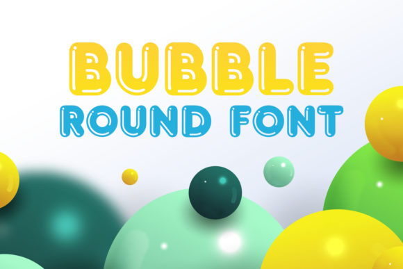 Bubble Round: A Friendly Display Font for Small Business